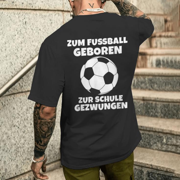 Zum Fußball Geboren Zur Schule Zwangsjungen [ Black T-Shirt mit Rückendruck Geschenke für Ihn